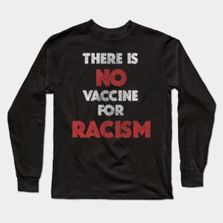 There is no vaccine for racism kamala anti-trump 2020 gifts Long Sleeve T-Shirt